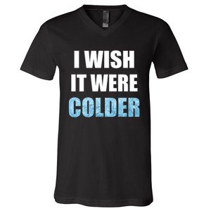 I Wish It Were Colder Funny Ice Cold Snowy Weather Premium V-Neck T-Shirt