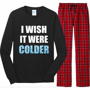 I Wish It Were Colder Funny Ice Cold Snowy Weather Premium Long Sleeve Pajama Set