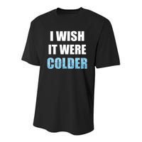 I Wish It Were Colder Funny Ice Cold Snowy Weather Premium Youth Performance Sprint T-Shirt