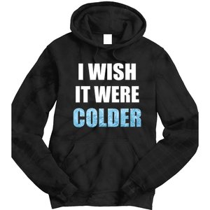 I Wish It Were Colder Funny Ice Cold Snowy Weather Premium Tie Dye Hoodie