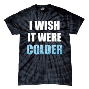 I Wish It Were Colder Funny Ice Cold Snowy Weather Premium Tie-Dye T-Shirt