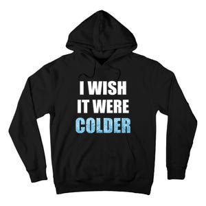 I Wish It Were Colder Funny Ice Cold Snowy Weather Premium Tall Hoodie