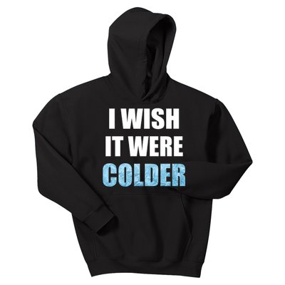 I Wish It Were Colder Funny Ice Cold Snowy Weather Premium Kids Hoodie