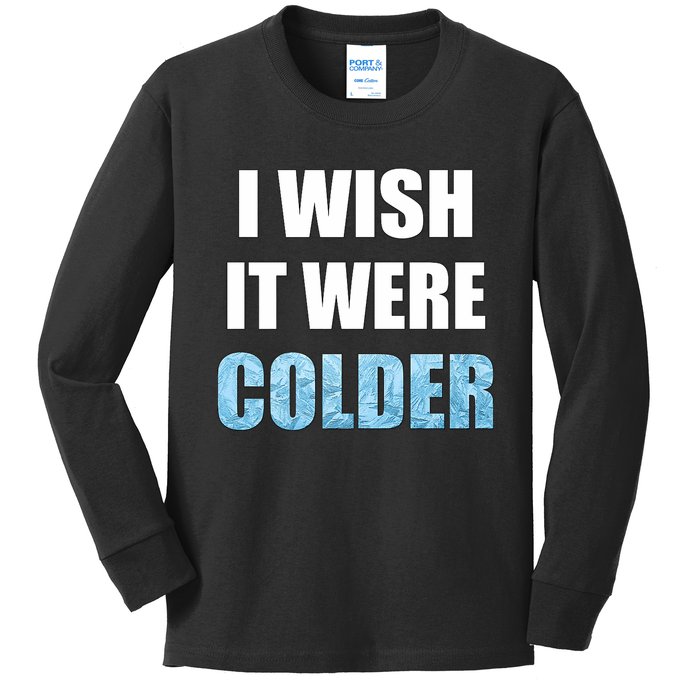 I Wish It Were Colder Funny Ice Cold Snowy Weather Premium Kids Long Sleeve Shirt