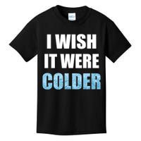 I Wish It Were Colder Funny Ice Cold Snowy Weather Premium Kids T-Shirt