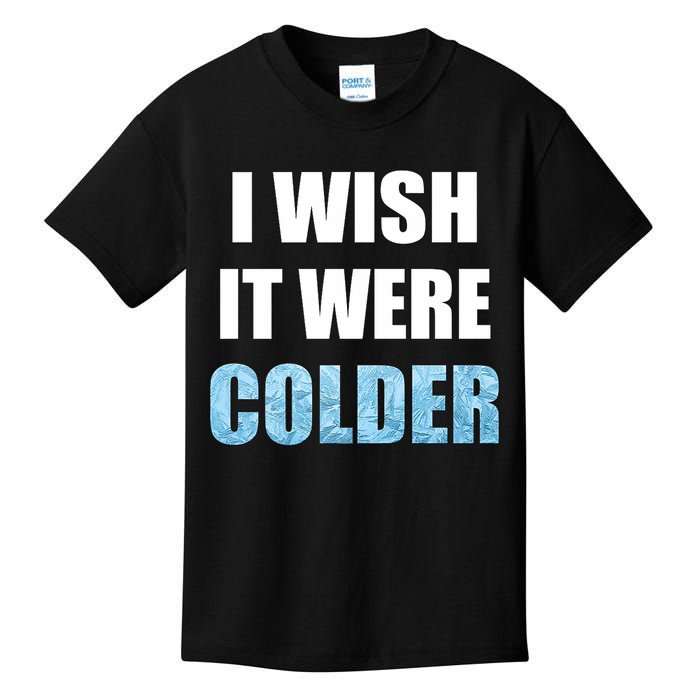 I Wish It Were Colder Funny Ice Cold Snowy Weather Premium Kids T-Shirt