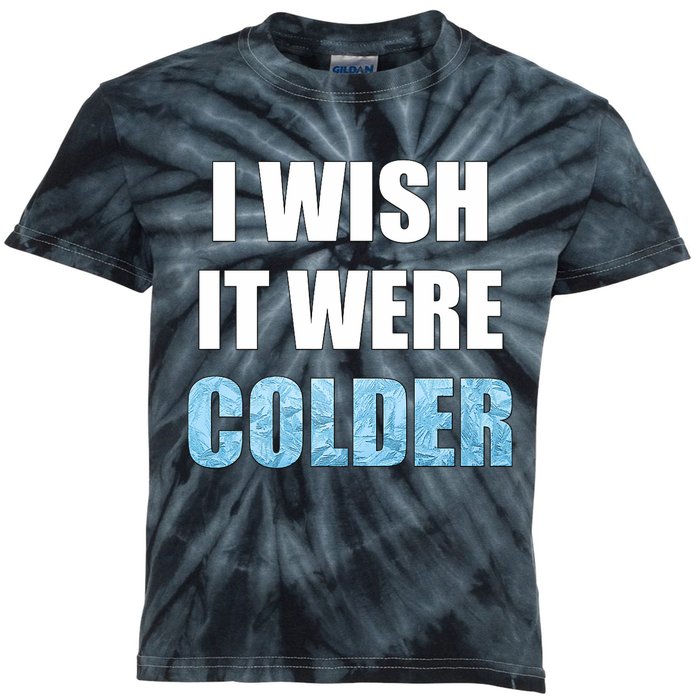 I Wish It Were Colder Funny Ice Cold Snowy Weather Premium Kids Tie-Dye T-Shirt