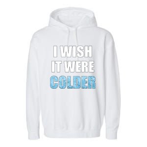 I Wish It Were Colder Funny Ice Cold Snowy Weather Premium Garment-Dyed Fleece Hoodie