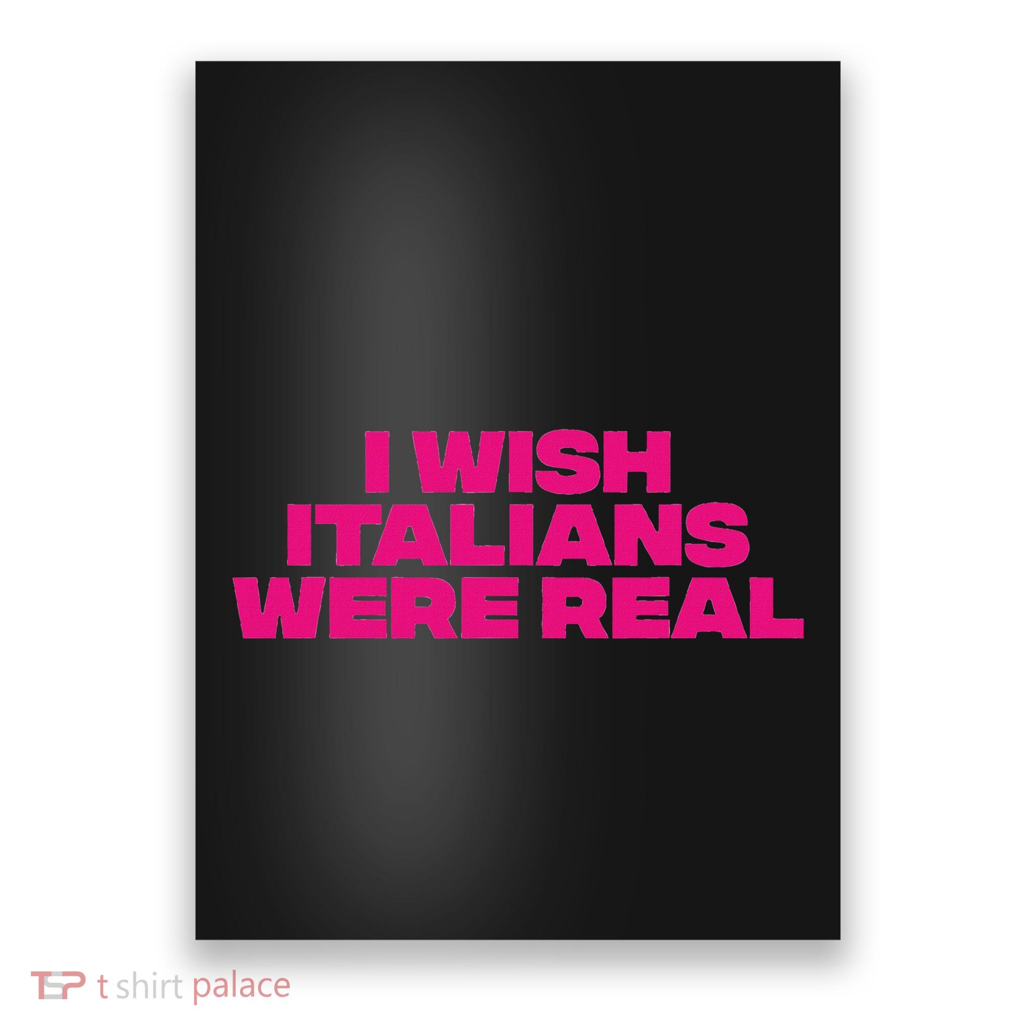 I Wish Italians Were Real Poster