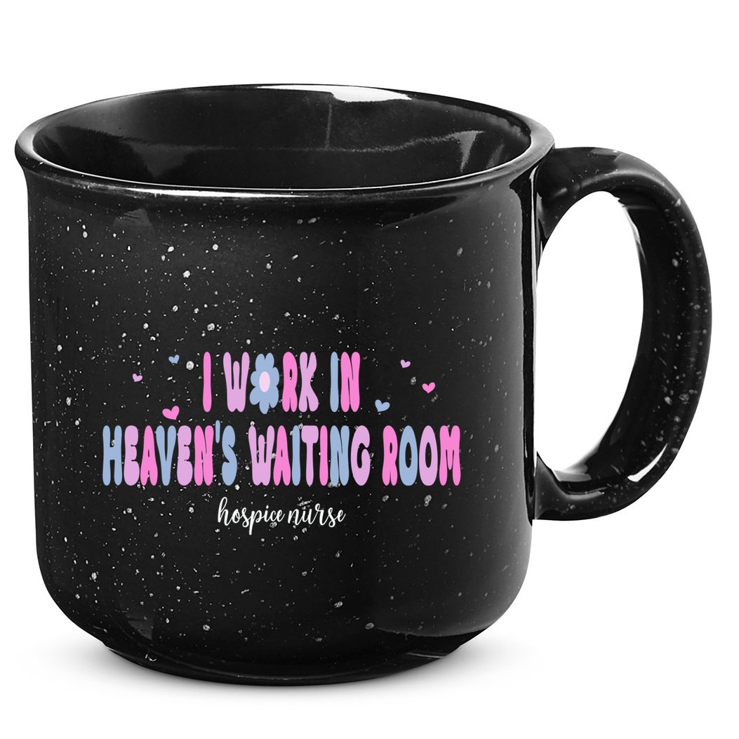 I Work In HeavenS Waiting Room Hospice Nurse For Mom Nurse Meaningful Gift 15oz Campfire Ceramic Mug