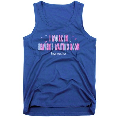 I Work In HeavenS Waiting Room Hospice Nurse For Mom Nurse Meaningful Gift Tank Top