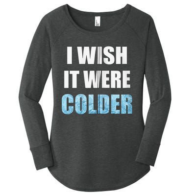 I Wish It Were Colder Funny Ice Cold Snowy Weather Women's Perfect Tri Tunic Long Sleeve Shirt