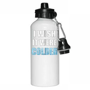 I Wish It Were Colder Funny Ice Cold Snowy Weather Aluminum Water Bottle