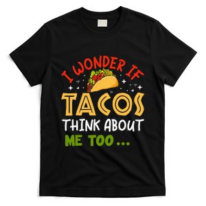 I Wonder If Tacos Think About Me Too Funny Taco T-Shirt