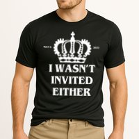 I Wasn't Invited Either Funny King Charles Coronation Performance Shirt