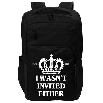 I Wasn't Invited Either Funny King Charles Coronation Impact Tech Backpack