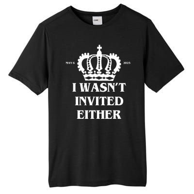 I Wasn't Invited Either Funny King Charles Coronation Tall Fusion ChromaSoft Performance T-Shirt