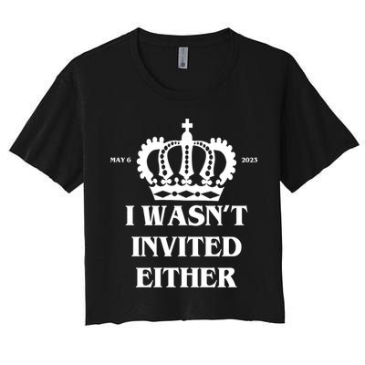 I Wasn't Invited Either Funny King Charles Coronation Crop Top