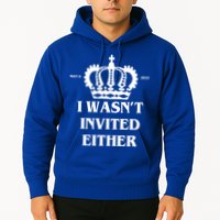 I Wasn't Invited Either Funny King Charles Coronation Hoodie
