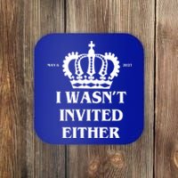 I Wasn't Invited Either Funny King Charles Coronation Coaster