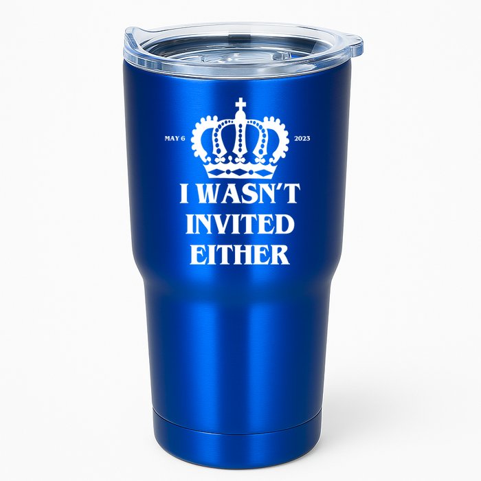 I Wasn't Invited Either Funny King Charles Coronation Tumbler