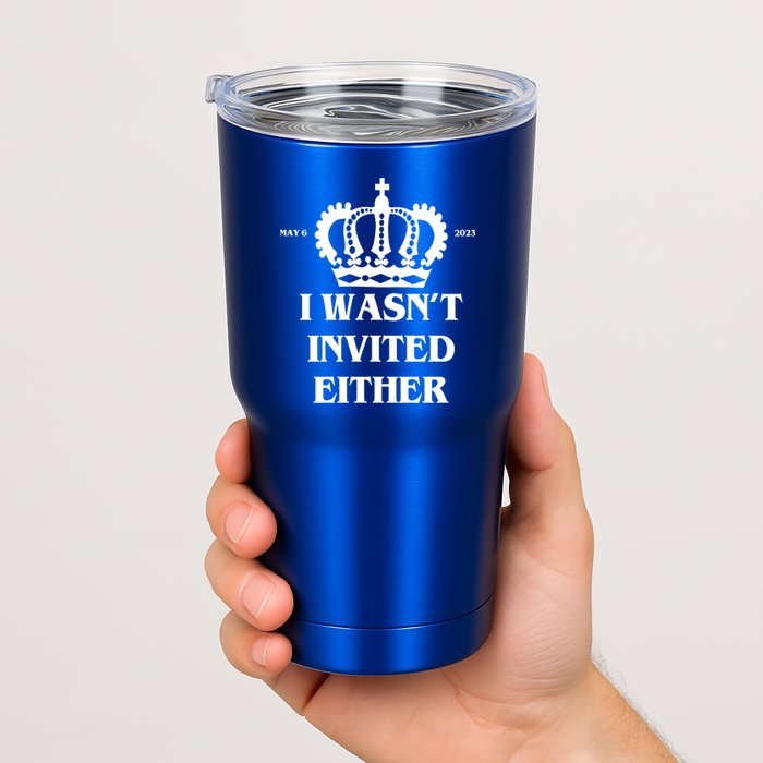 I Wasn't Invited Either Funny King Charles Coronation Tumbler