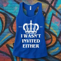 I Wasn't Invited Either Funny King Charles Coronation Womens Tank Top