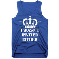 I Wasn't Invited Either Funny King Charles Coronation Tank Top