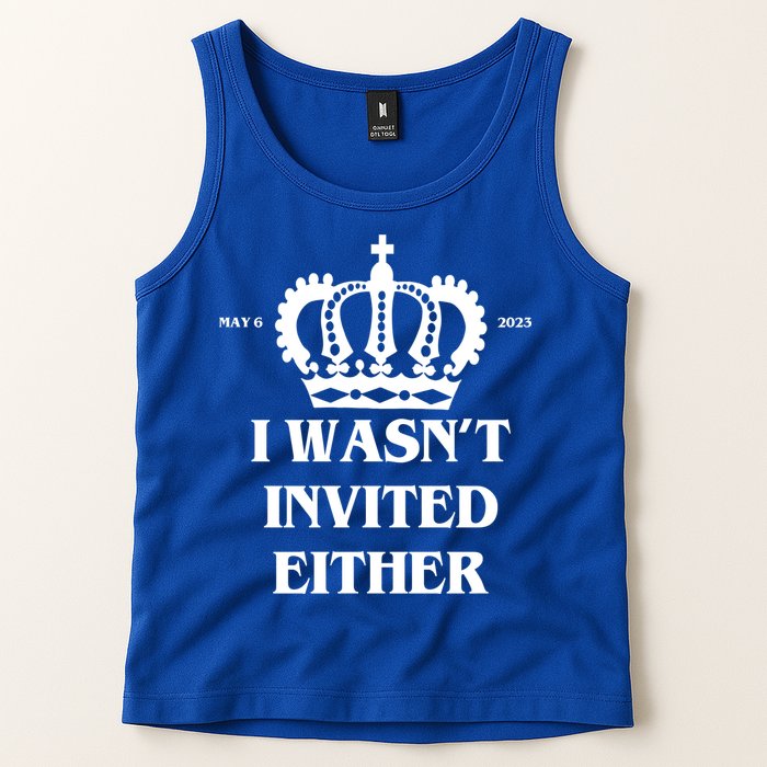 I Wasn't Invited Either Funny King Charles Coronation Tank Top