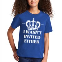 I Wasn't Invited Either Funny King Charles Coronation Kids T-Shirt