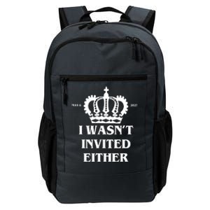 I Wasn't Invited Either Funny King Charles Coronation Daily Commute Backpack