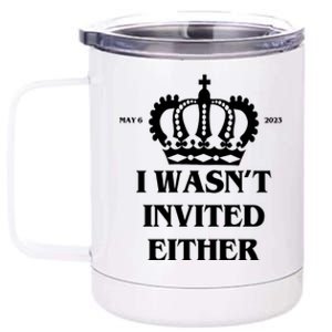 I Wasn't Invited Either Funny King Charles Coronation 12 oz Stainless Steel Tumbler Cup