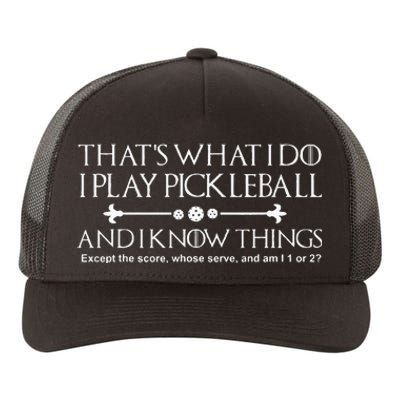 It's What I Do I Play Pickleball and I Know Things Except Yupoong Adult 5-Panel Trucker Hat