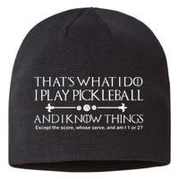 It's What I Do I Play Pickleball and I Know Things Except Sustainable Beanie