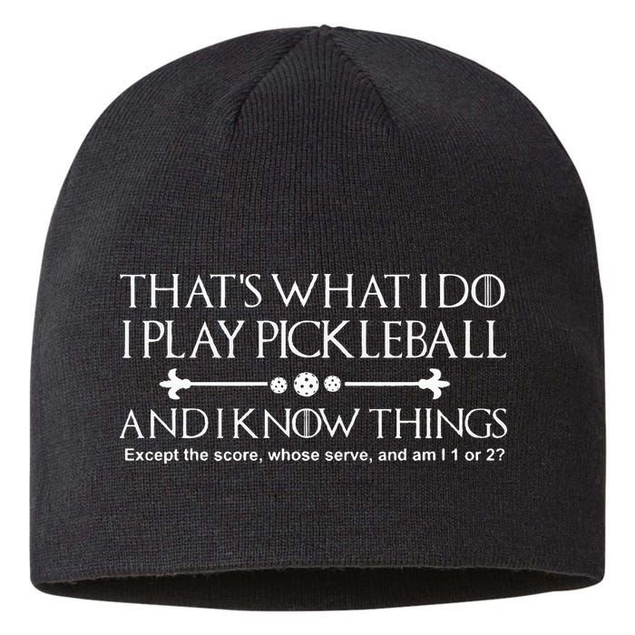 It's What I Do I Play Pickleball and I Know Things Except Sustainable Beanie