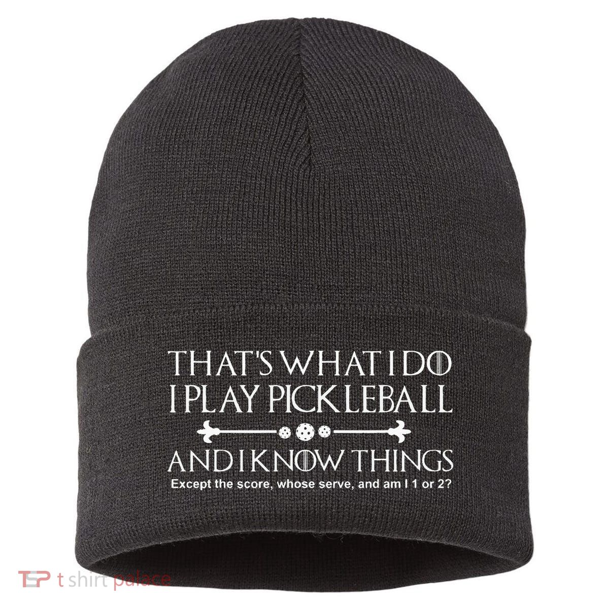 It's What I Do I Play Pickleball and I Know Things Except Sustainable Knit Beanie