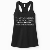 It's What I Do I Play Pickleball and I Know Things Except Womens Tank Top