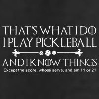 It's What I Do I Play Pickleball and I Know Things Except Trucker Hat