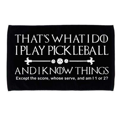It's What I Do I Play Pickleball and I Know Things Except Microfiber Hand Towel