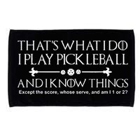 It's What I Do I Play Pickleball and I Know Things Except Microfiber Hand Towel