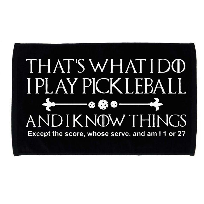It's What I Do I Play Pickleball and I Know Things Except Microfiber Hand Towel