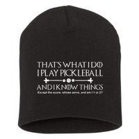 It's What I Do I Play Pickleball and I Know Things Except Short Acrylic Beanie