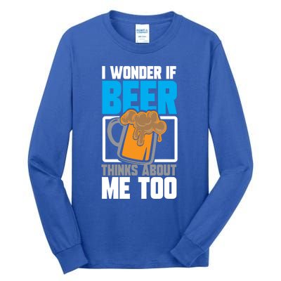 I Wonder If Beer Thinks About Me Too Gift Tall Long Sleeve T-Shirt