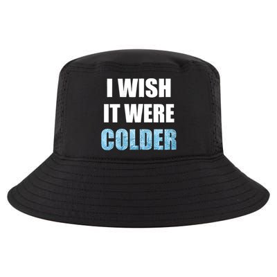 I Wish It Were Colder Funny Ice Cold Snowy Weather Cool Comfort Performance Bucket Hat