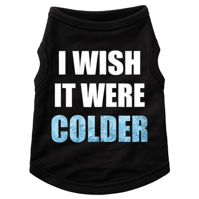 I Wish It Were Colder Funny Ice Cold Snowy Weather Doggie Tank