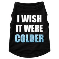 I Wish It Were Colder Funny Ice Cold Snowy Weather Doggie Tank