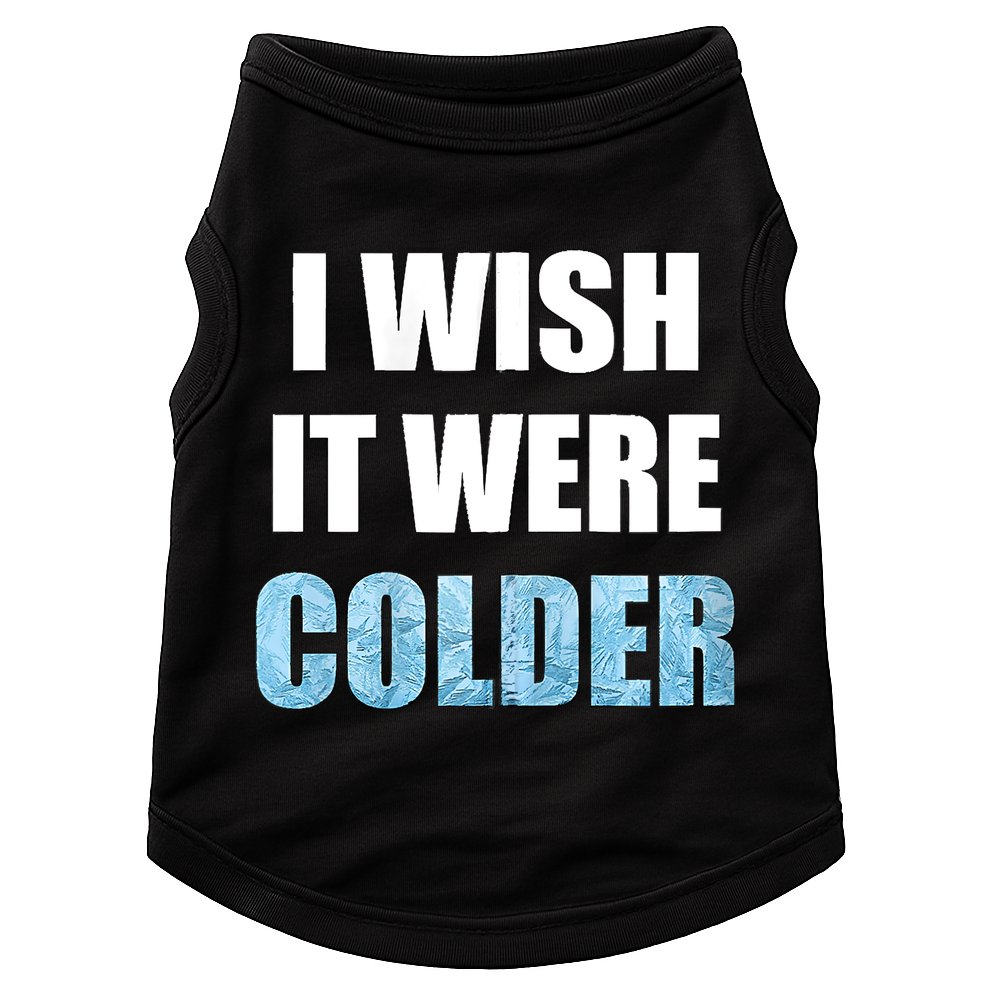 I Wish It Were Colder Funny Ice Cold Snowy Weather Doggie Tank