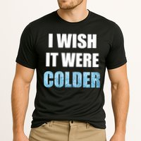 I Wish It Were Colder Funny Ice Cold Snowy Weather Performance Shirt