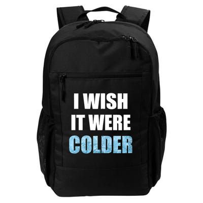 I Wish It Were Colder Funny Ice Cold Snowy Weather Backpack