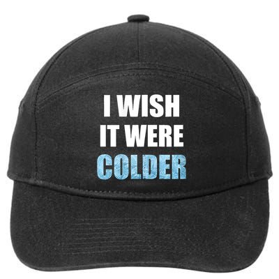 I Wish It Were Colder Funny Ice Cold Snowy Weather 7-Panel Snapback Hat